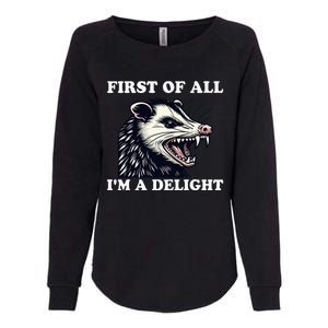 Sarcastic Angry Opossum Lover First Of All IM A Delight Womens California Wash Sweatshirt