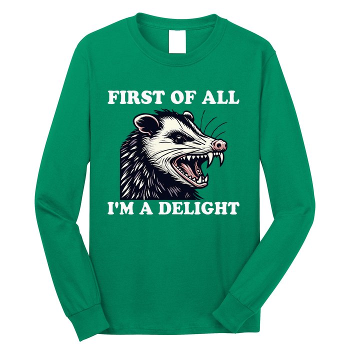 Sarcastic Angry Opossum Lover First Of All IM A Delight Long Sleeve Shirt