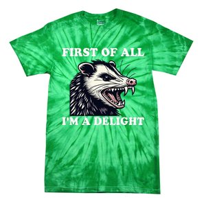 Sarcastic Angry Opossum Lover First Of All IM A Delight Tie-Dye T-Shirt