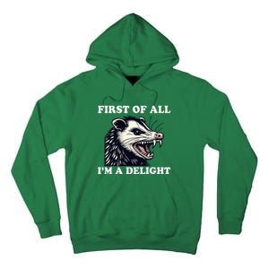 Sarcastic Angry Opossum Lover First Of All IM A Delight Tall Hoodie