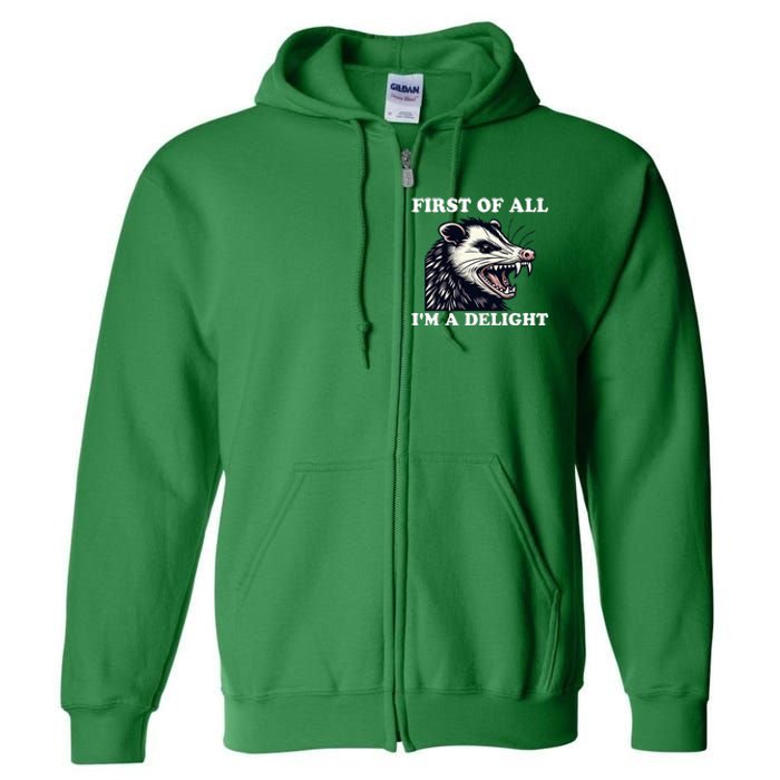 Sarcastic Angry Opossum Lover First Of All IM A Delight Full Zip Hoodie