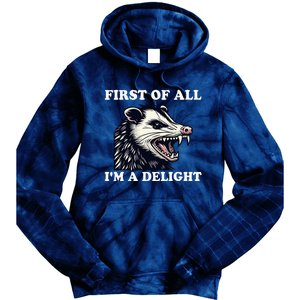 Sarcastic Angry Opossum Lover First Of All IM A Delight Tie Dye Hoodie