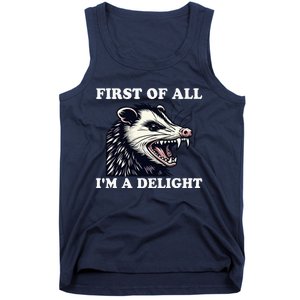 Sarcastic Angry Opossum Lover First Of All IM A Delight Tank Top