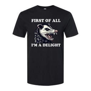 Sarcastic Angry Opossum Lover First Of All IM A Delight Softstyle CVC T-Shirt