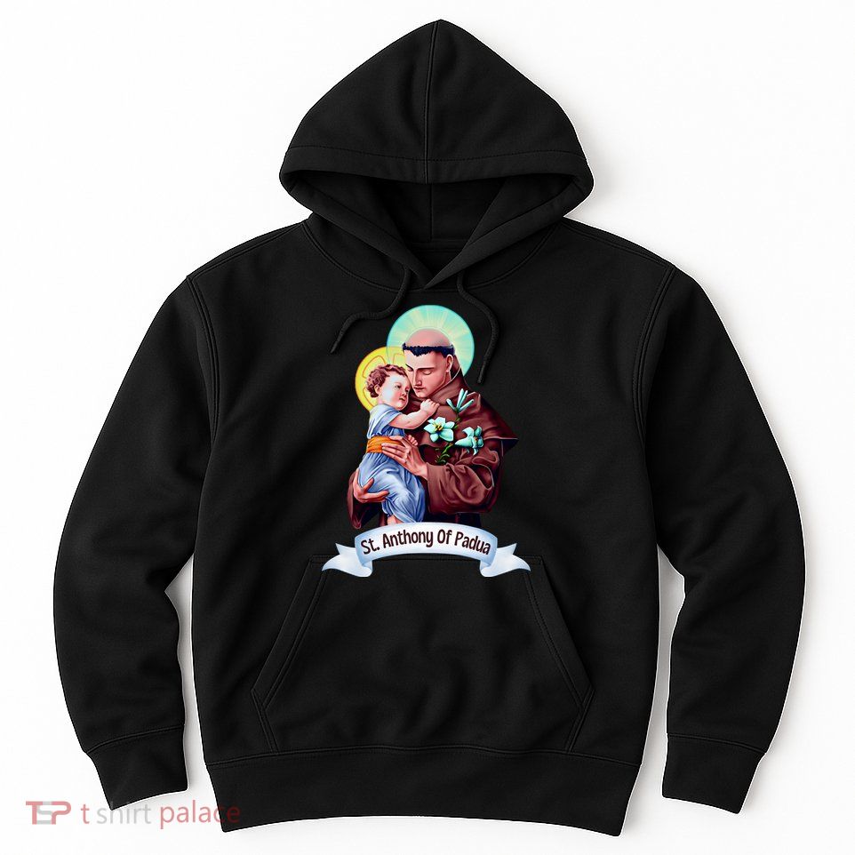 St Anthony Of Padua Holding Jesus Catholic Saint St Anthony Hoodie