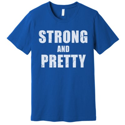 Strong And Pretty Meaningful Gift Premium T-Shirt