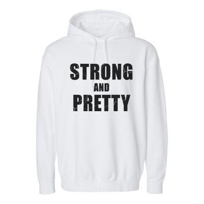 Strong And Pretty Meaningful Gift Garment-Dyed Fleece Hoodie