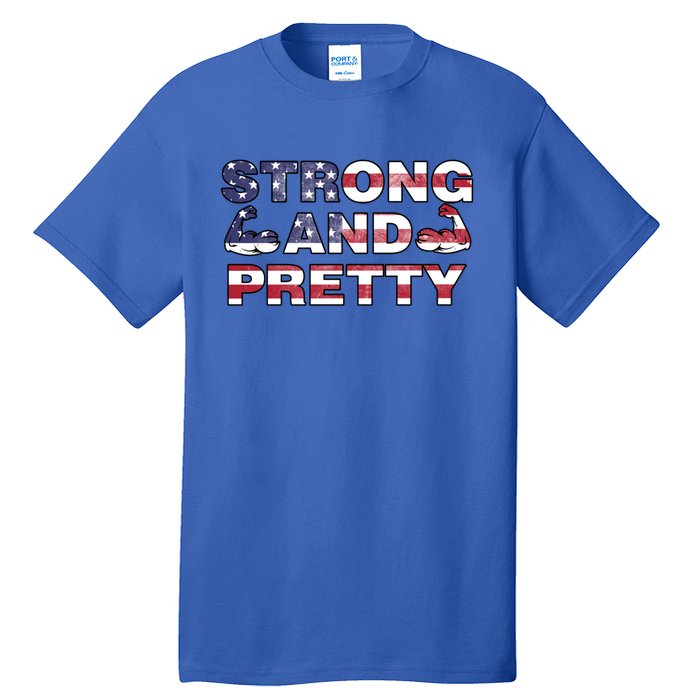 Strong And Pretty Motivational Gym Quote Patriotic Gym Lover Cool Gift Tall T-Shirt