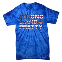 Strong And Pretty Motivational Gym Quote Patriotic Gym Lover Cool Gift Tie-Dye T-Shirt