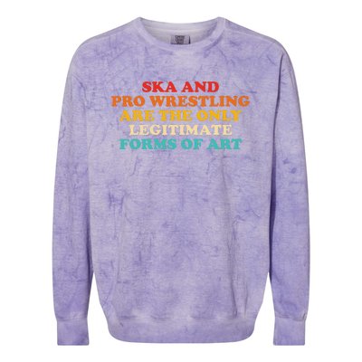 Ska And Pro Wrestling Are The Only Legitimate Forms Of Art Colorblast Crewneck Sweatshirt