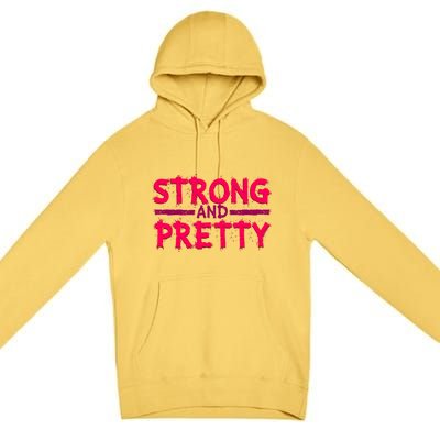 Strong And Pretty Weightlifting Fitness Gym Gift Premium Pullover Hoodie