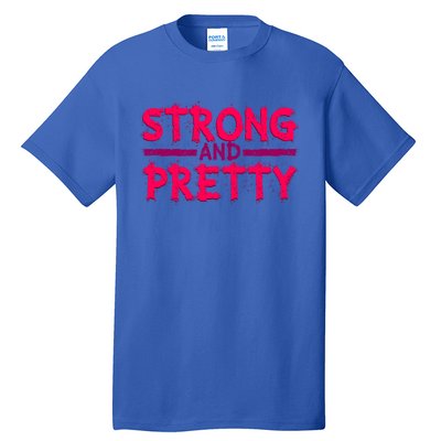 Strong And Pretty Weightlifting Fitness Gym Gift Tall T-Shirt