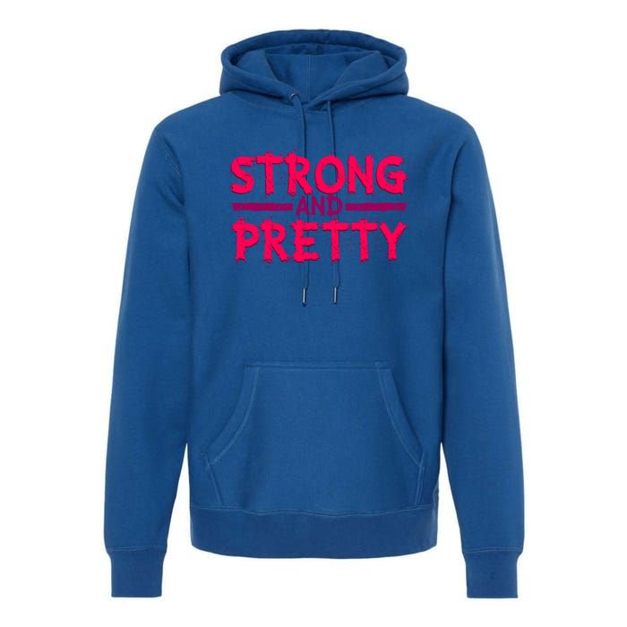 Strong And Pretty Weightlifting Fitness Gym Gift Premium Hoodie