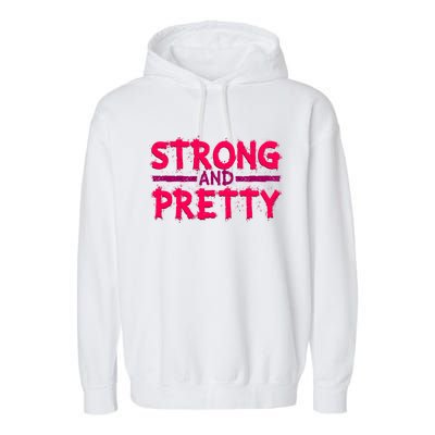 Strong And Pretty Weightlifting Fitness Gym Gift Garment-Dyed Fleece Hoodie