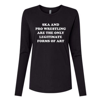 Ska And Pro Wrestling Are The Only Legitimate Forms Of Art Womens Cotton Relaxed Long Sleeve T-Shirt