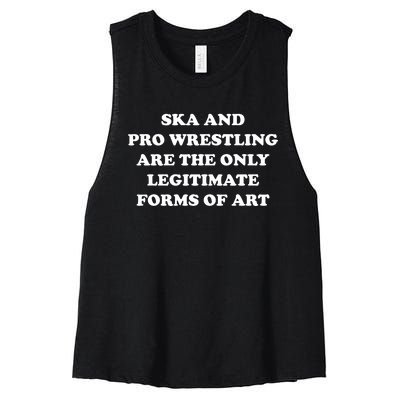 Ska And Pro Wrestling Are The Only Legitimate Forms Of Art Women's Racerback Cropped Tank