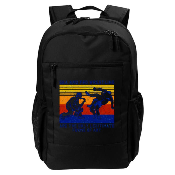 Ska And Pro Wrestling Are The Only Legitimate Forms Of Art Backpack