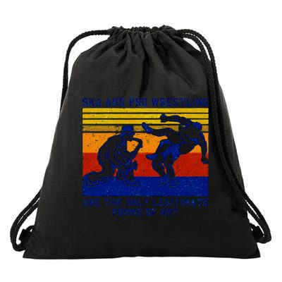 Ska And Pro Wrestling Are The Only Legitimate Forms Of Art Drawstring Bag