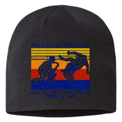 Ska And Pro Wrestling Are The Only Legitimate Forms Of Art Sustainable Beanie