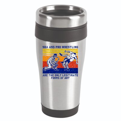 Ska And Pro Wrestling Are The Only Legitimate Forms Of Art 16oz Travel Tumbler