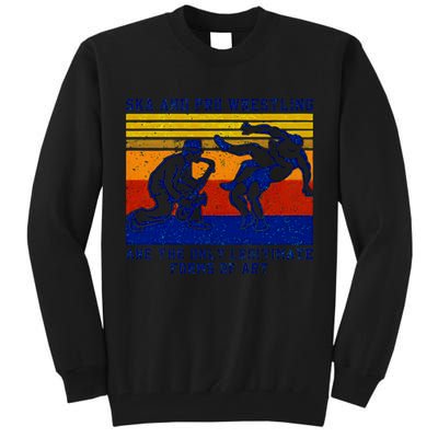 Ska And Pro Wrestling Are The Only Legitimate Forms Of Art Tall Sweatshirt