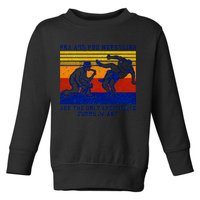 Ska And Pro Wrestling Are The Only Legitimate Forms Of Art Toddler Sweatshirt