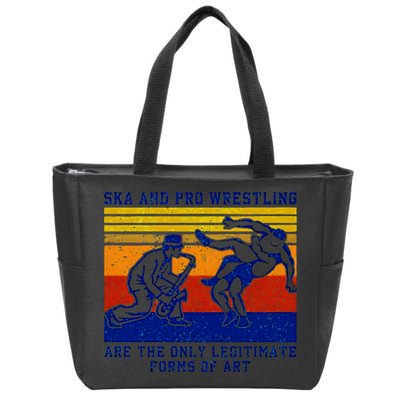 Ska And Pro Wrestling Are The Only Legitimate Forms Of Art Zip Tote Bag