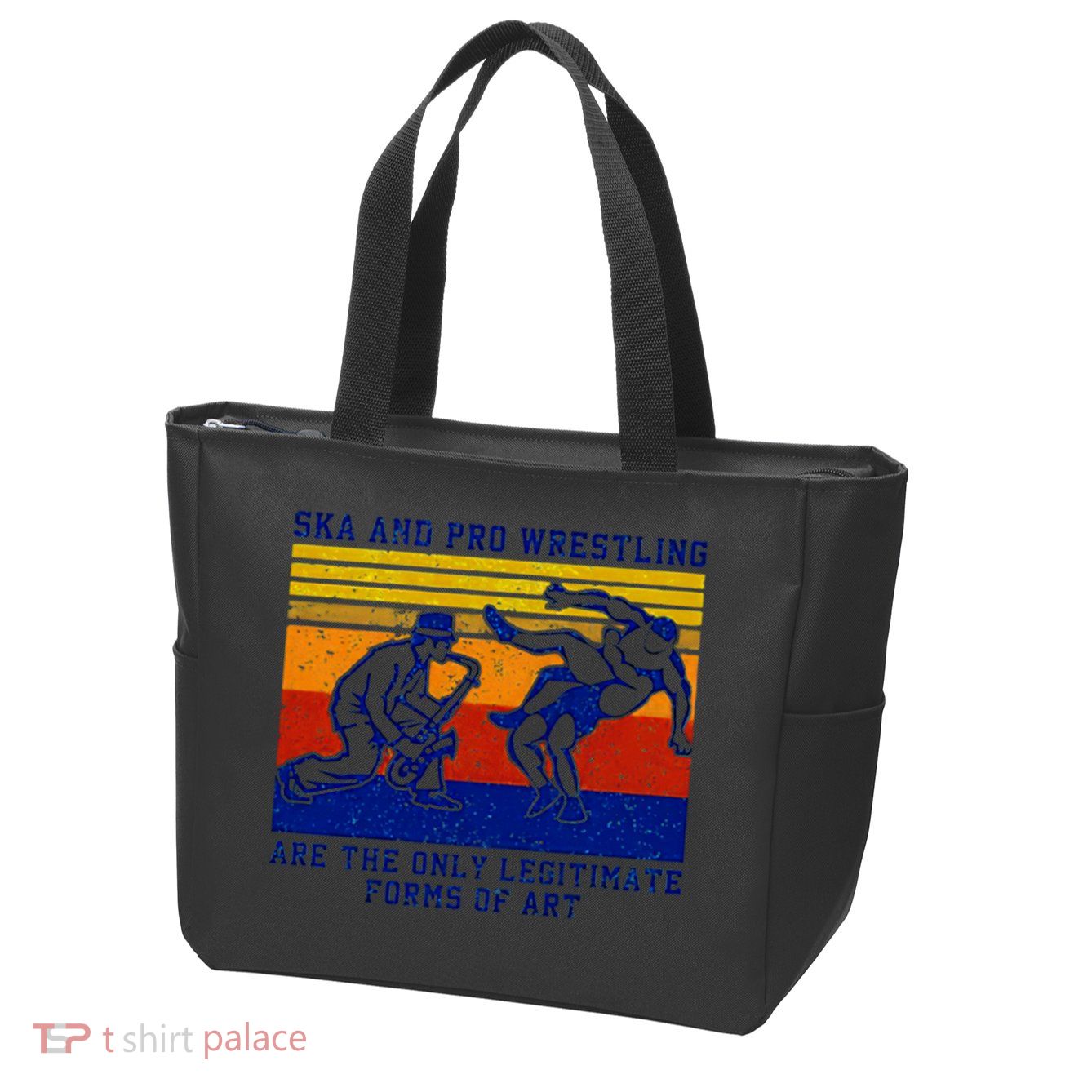 Ska And Pro Wrestling Are The Only Legitimate Forms Of Art Zip Tote Bag