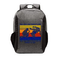 Ska And Pro Wrestling Are The Only Legitimate Forms Of Art Vector Backpack