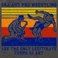 Ska And Pro Wrestling Are The Only Legitimate Forms Of Art Vector Backpack