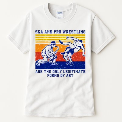 Ska And Pro Wrestling Are The Only Legitimate Forms Of Art Tall T-Shirt