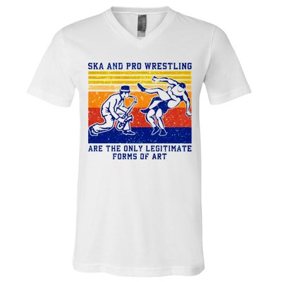 Ska And Pro Wrestling Are The Only Legitimate Forms Of Art V-Neck T-Shirt