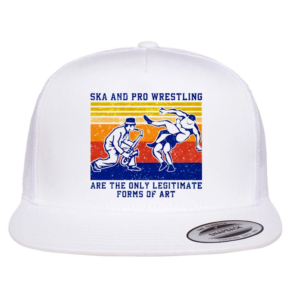 Ska And Pro Wrestling Are The Only Legitimate Forms Of Art Flatbill Hat