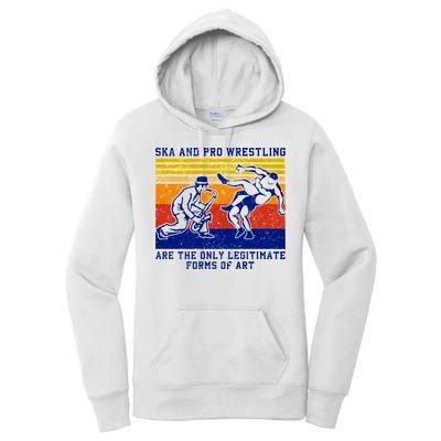 Ska And Pro Wrestling Are The Only Legitimate Forms Of Art Women's Pullover Hoodie