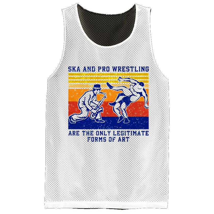 Ska And Pro Wrestling Are The Only Legitimate Forms Of Art Mesh Reversible Basketball Jersey Tank