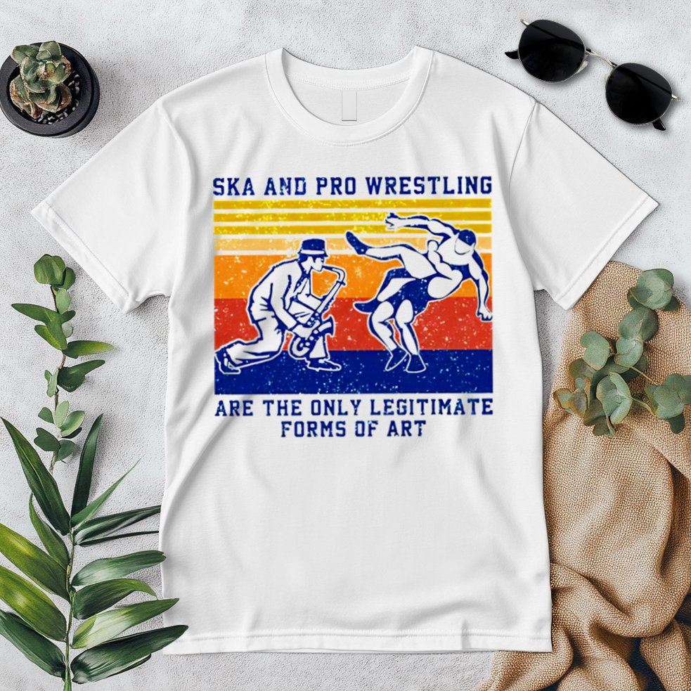 Ska And Pro Wrestling Are The Only Legitimate Forms Of Art Premium T-Shirt