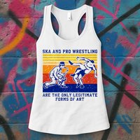 Ska And Pro Wrestling Are The Only Legitimate Forms Of Art Womens Tank Top
