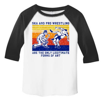 Ska And Pro Wrestling Are The Only Legitimate Forms Of Art Toddler Fine Jersey T-Shirt