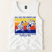 Ska And Pro Wrestling Are The Only Legitimate Forms Of Art Tank Top