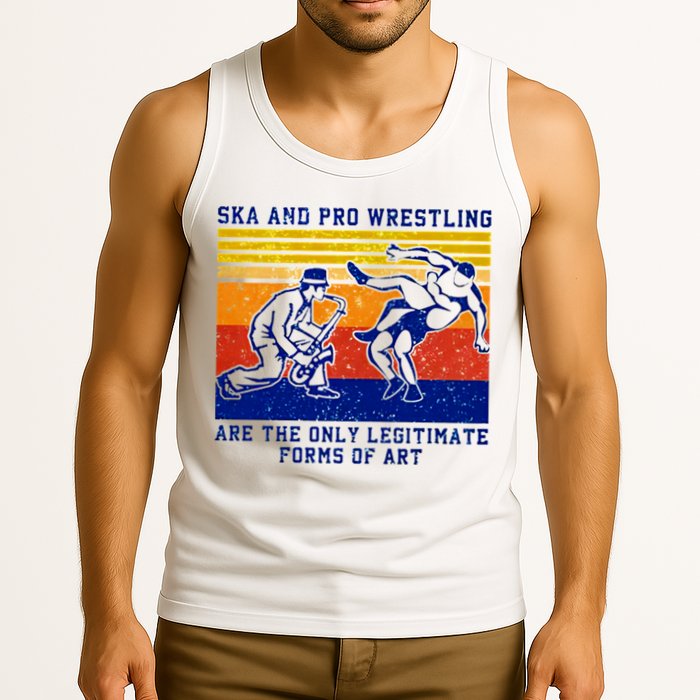 Ska And Pro Wrestling Are The Only Legitimate Forms Of Art Tank Top