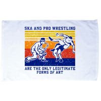 Ska And Pro Wrestling Are The Only Legitimate Forms Of Art Microfiber Hand Towel