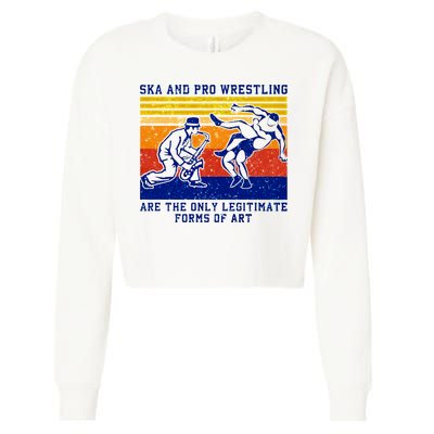 Ska And Pro Wrestling Are The Only Legitimate Forms Of Art Cropped Pullover Crew