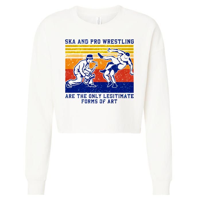 Ska And Pro Wrestling Are The Only Legitimate Forms Of Art Cropped Pullover Crew