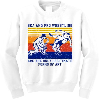 Ska And Pro Wrestling Are The Only Legitimate Forms Of Art Kids Sweatshirt