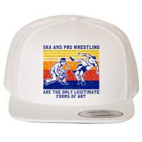 Ska And Pro Wrestling Are The Only Legitimate Forms Of Art Wool Snapback Cap