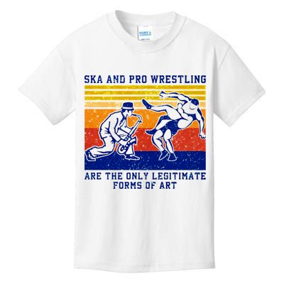 Ska And Pro Wrestling Are The Only Legitimate Forms Of Art Kids T-Shirt