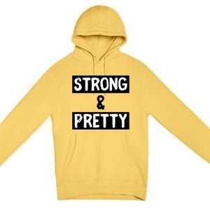 Strong And Pretty Strong Strong Gym Workout Quote Gift Premium Pullover Hoodie