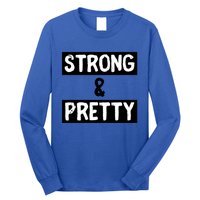 Strong And Pretty Strong Strong Gym Workout Quote Gift Long Sleeve Shirt