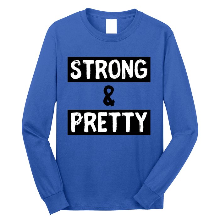 Strong And Pretty Strong Strong Gym Workout Quote Gift Long Sleeve Shirt