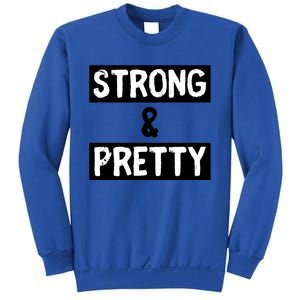 Strong And Pretty Strong Strong Gym Workout Quote Gift Sweatshirt